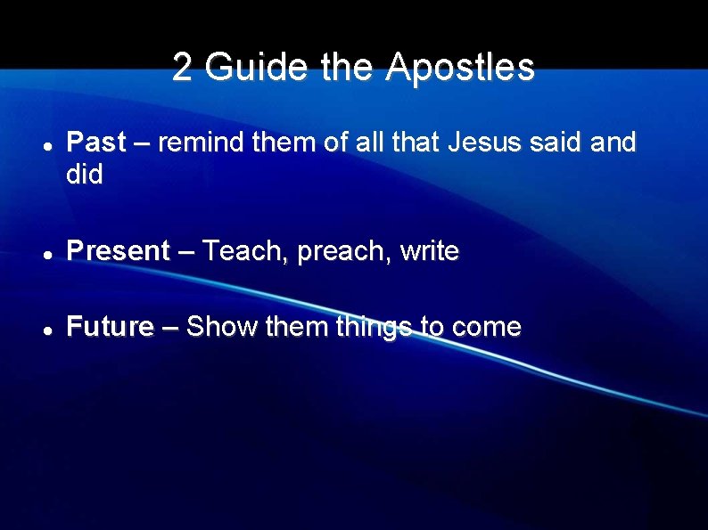 2 Guide the Apostles Past – remind them of all that Jesus said and