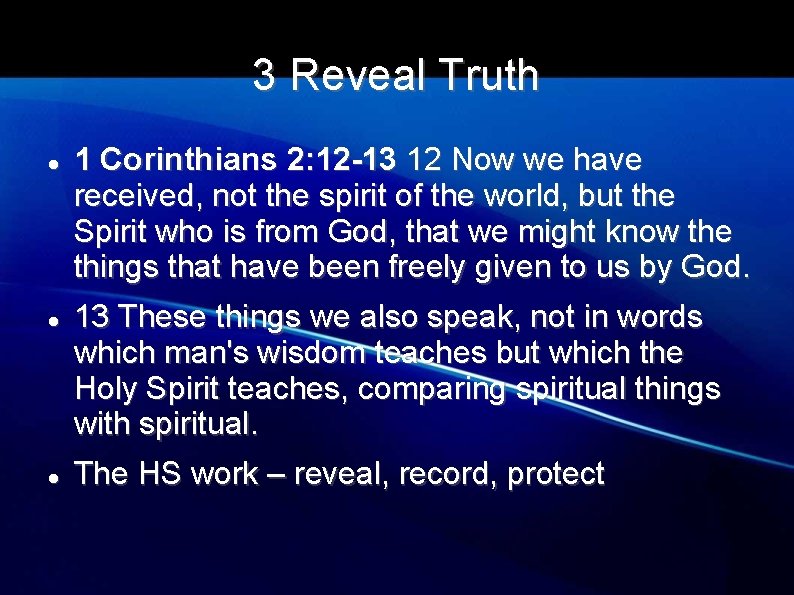 3 Reveal Truth 1 Corinthians 2: 12 -13 12 Now we have received, not