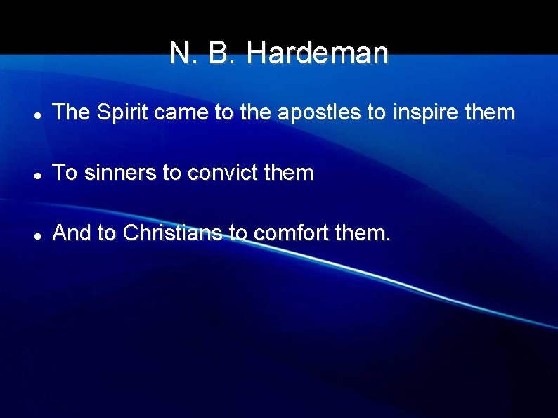 N. B. Hardeman The Spirit came to the apostles to inspire them To sinners