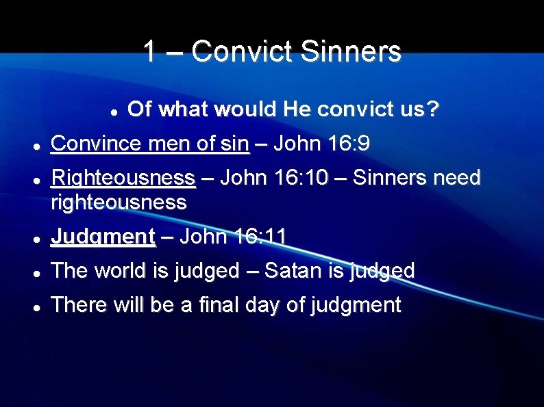 1 – Convict Sinners Of what would He convict us? Convince men of sin