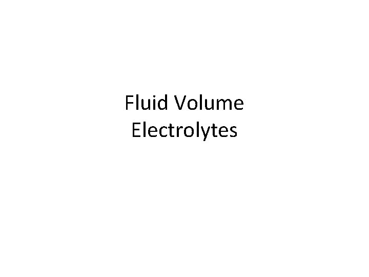 Fluid Volume Electrolytes 