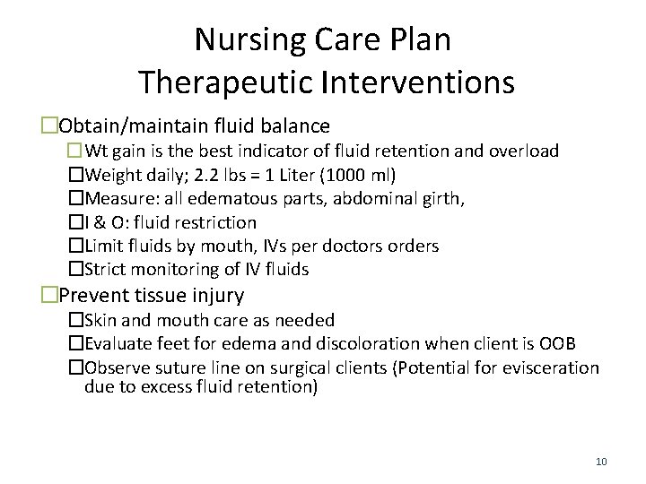 Nursing Care Plan Therapeutic Interventions �Obtain/maintain fluid balance �Wt gain is the best indicator