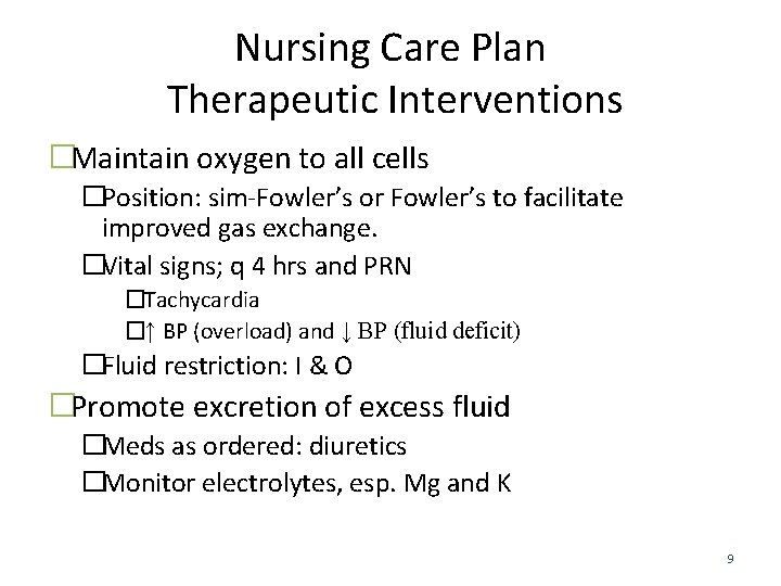 Nursing Care Plan Therapeutic Interventions �Maintain oxygen to all cells �Position: sim-Fowler’s or Fowler’s