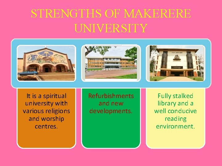 STRENGTHS OF MAKERERE UNIVERSITY It is a spiritual university with various religions and worship