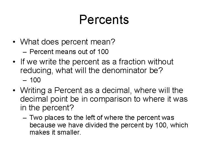 Percents • What does percent mean? – Percent means out of 100 • If