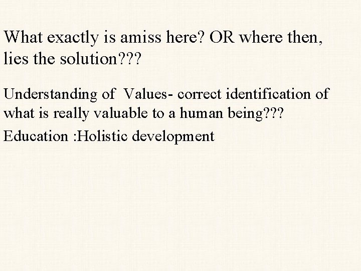 What exactly is amiss here? OR where then, lies the solution? ? ? Understanding