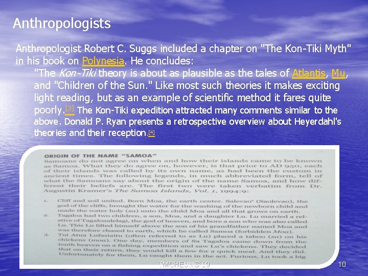 Anthropologists Anthropologist Robert C. Suggs included a chapter on "The Kon-Tiki Myth" in his