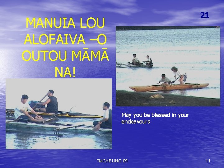 21 MANUIA LOU ALOFAIVA –O OUTOU MĀMĀ NA! May you be blessed in your