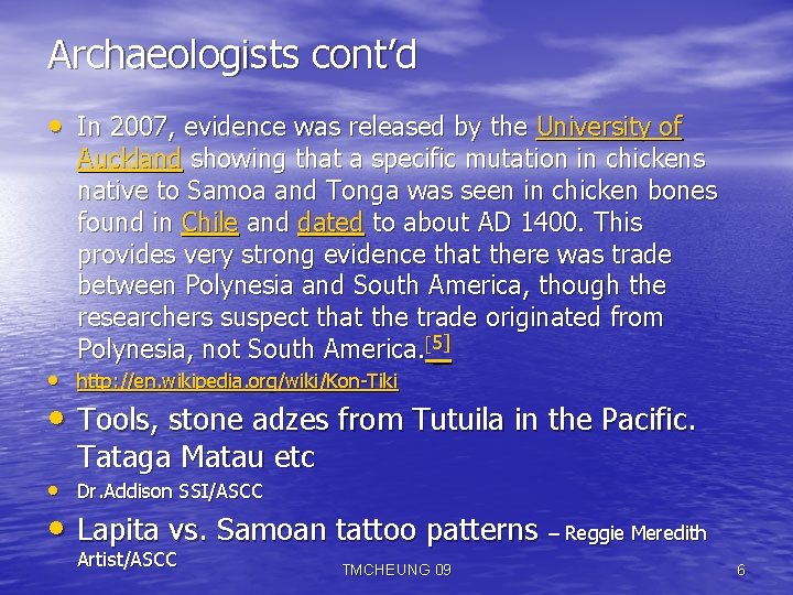 Archaeologists cont’d • In 2007, evidence was released by the University of Auckland showing