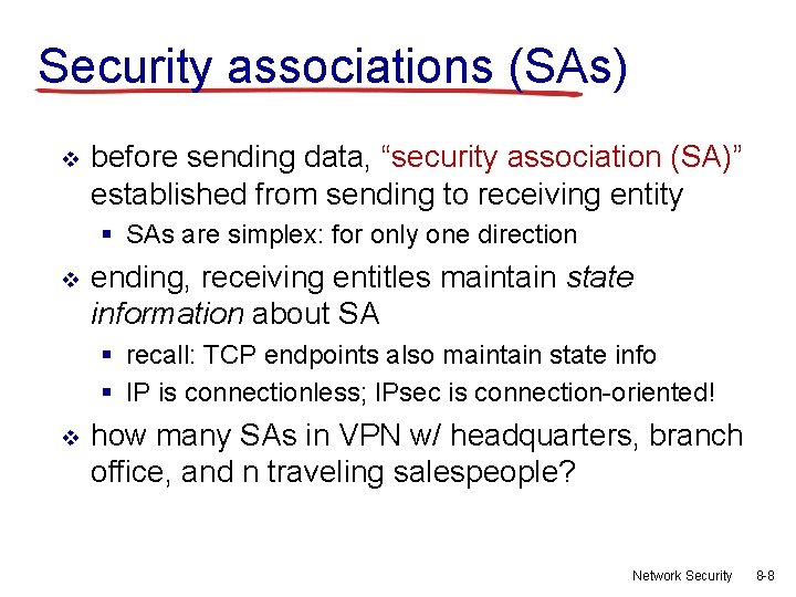 Security associations (SAs) v before sending data, “security association (SA)” established from sending to
