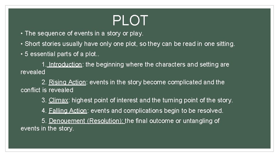 PLOT • The sequence of events in a story or play. • Short stories