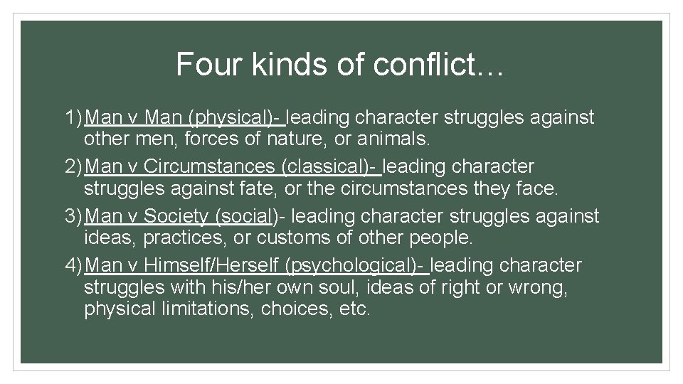 Four kinds of conflict… 1) Man v Man (physical)- leading character struggles against other