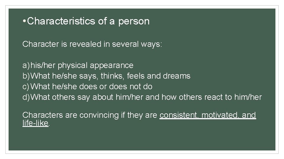  • Characteristics of a person Character is revealed in several ways: a) his/her