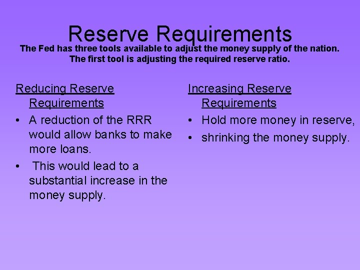 Reserve Requirements The Fed has three tools available to adjust the money supply of