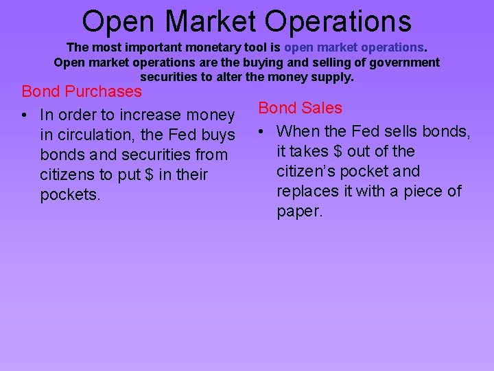 Open Market Operations The most important monetary tool is open market operations. Open market