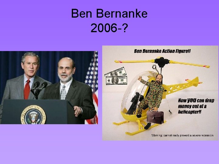 Ben Bernanke 2006 -? 