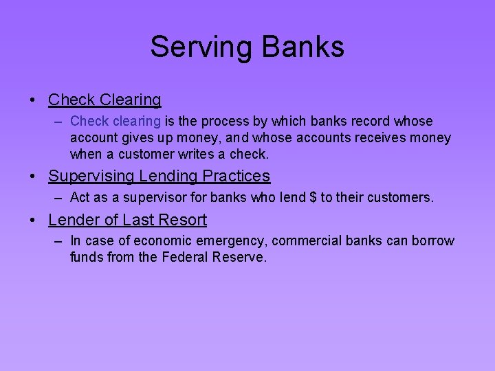 Serving Banks • Check Clearing – Check clearing is the process by which banks