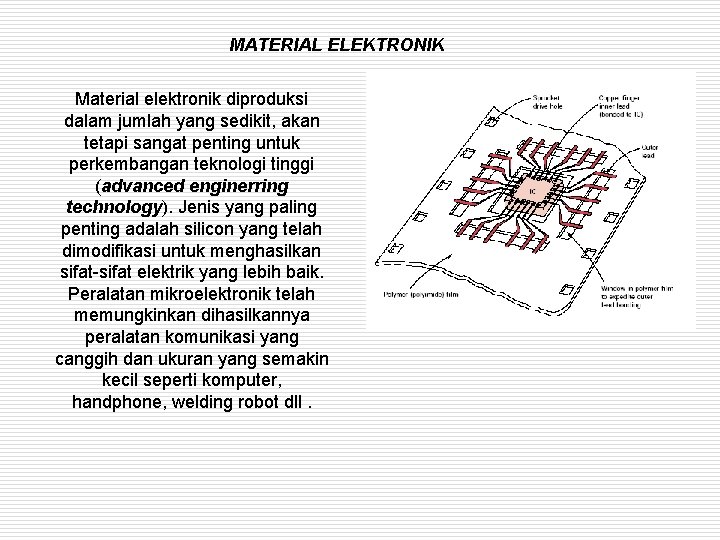 MATERIAL ELEKTRONIK Material elektronik diproduksi dalam jumlah yang sedikit, akan tetapi sangat penting untuk