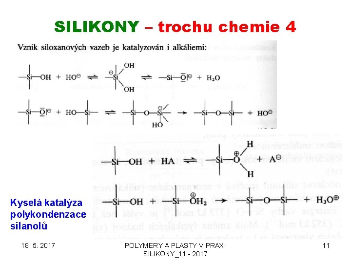 SILIKONY – trochu chemie 4 Kyselá katalýza polykondenzace silanolů 18. 5. 2017 POLYMERY A