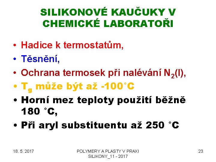 SILIKONOVÉ KAUČUKY V CHEMICKÉ LABORATOŘI • • • Hadice k termostatům, Těsnění, Ochrana termosek