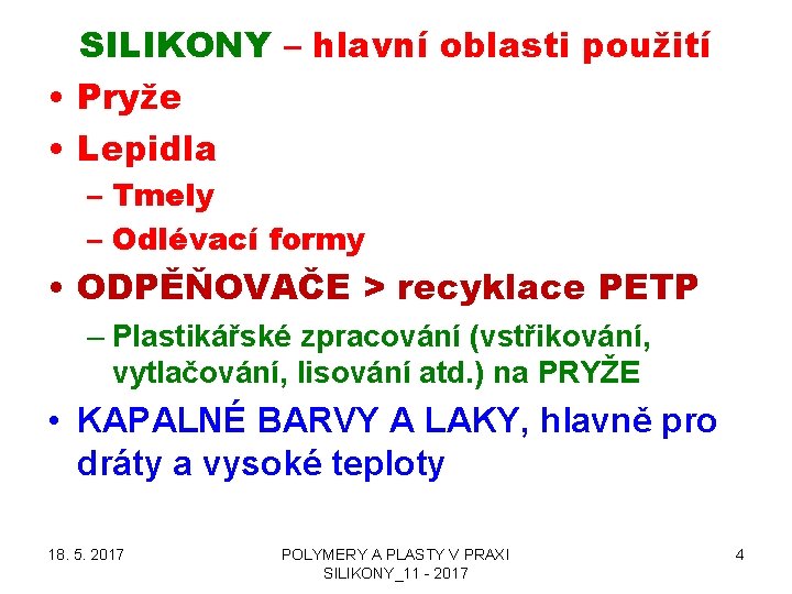 SILIKONY – hlavní oblasti použití • Pryže • Lepidla – Tmely – Odlévací formy