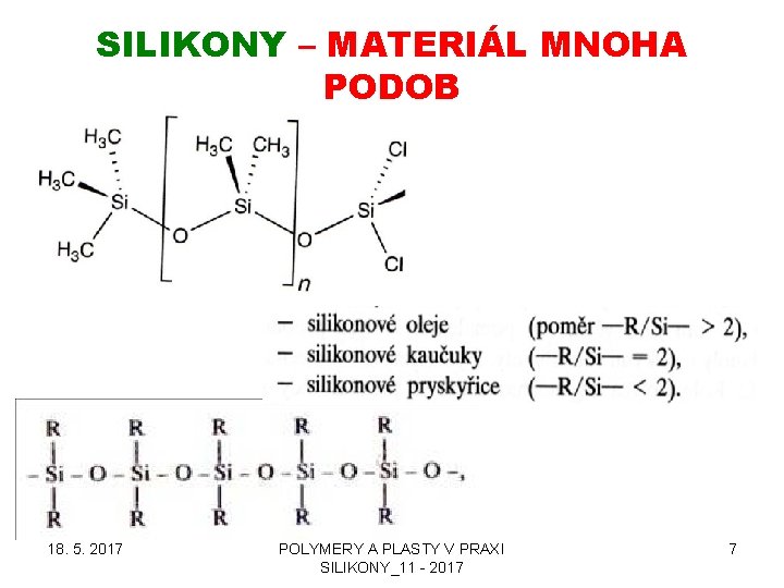 SILIKONY – MATERIÁL MNOHA PODOB 18. 5. 2017 POLYMERY A PLASTY V PRAXI SILIKONY_11