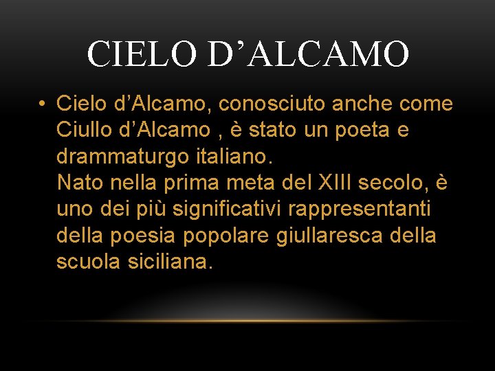 CIELO D’ALCAMO • Cielo d’Alcamo, conosciuto anche come Ciullo d’Alcamo , è stato un