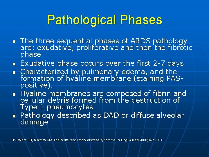 Pathological Phases n n n The three sequential phases of ARDS pathology are: exudative,