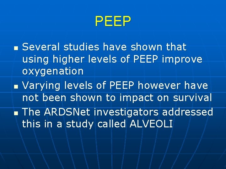 PEEP n n n Several studies have shown that using higher levels of PEEP