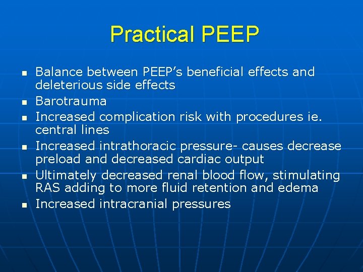 Practical PEEP n n n Balance between PEEP’s beneficial effects and deleterious side effects