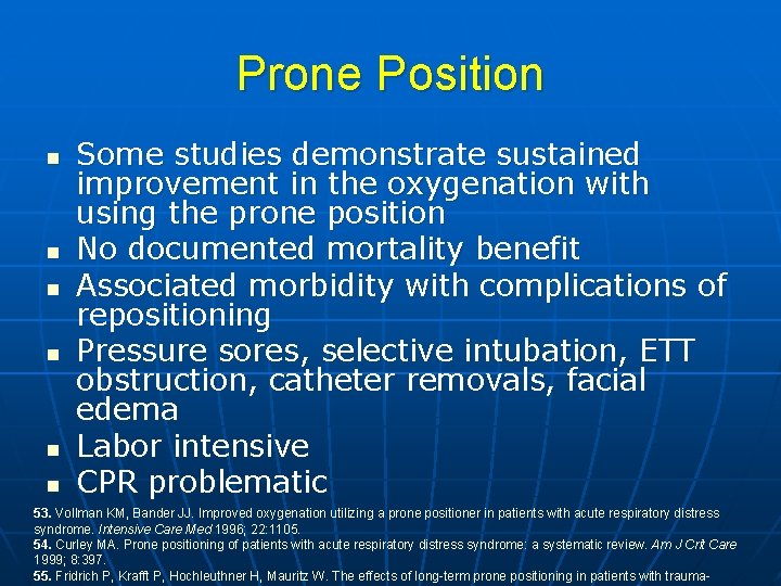 Prone Position n n n Some studies demonstrate sustained improvement in the oxygenation with