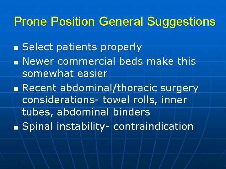 Prone Position General Suggestions n n Select patients properly Newer commercial beds make this