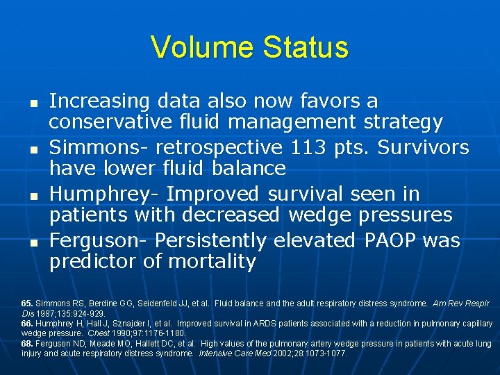 Volume Status n n Increasing data also now favors a conservative fluid management strategy