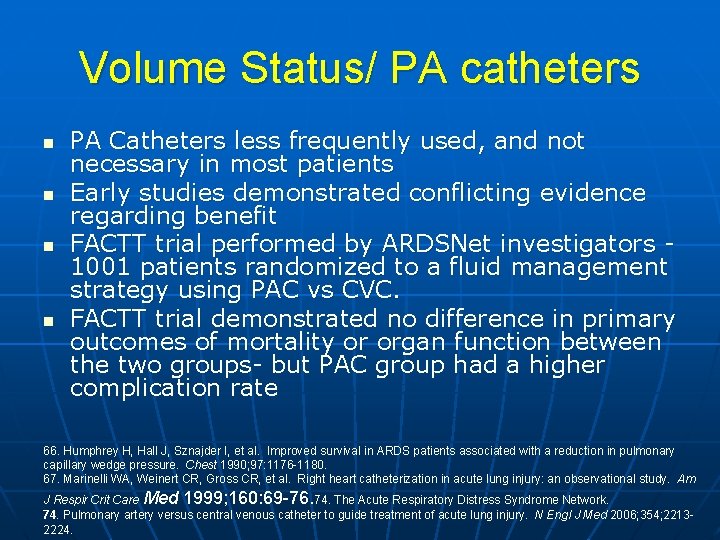 Volume Status/ PA catheters n n PA Catheters less frequently used, and not necessary