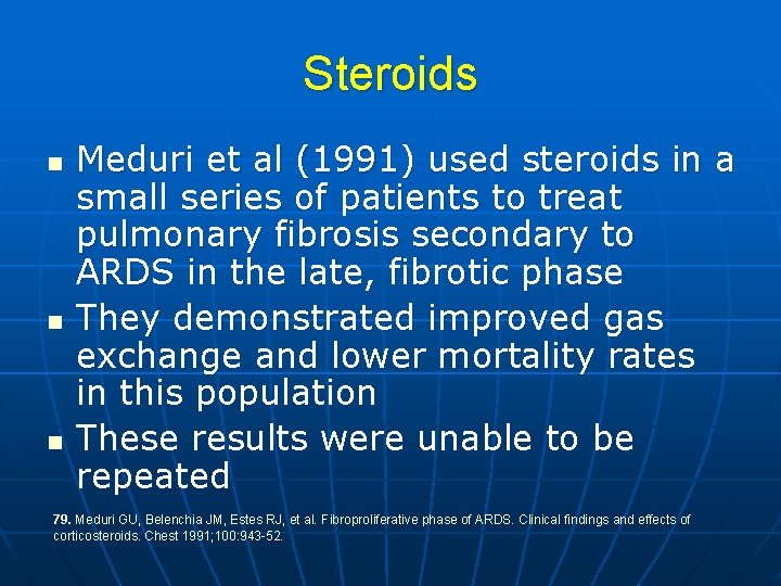 Steroids n n n Meduri et al (1991) used steroids in a small series