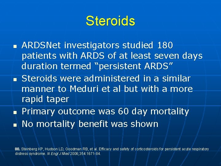 Steroids n n ARDSNet investigators studied 180 patients with ARDS of at least seven