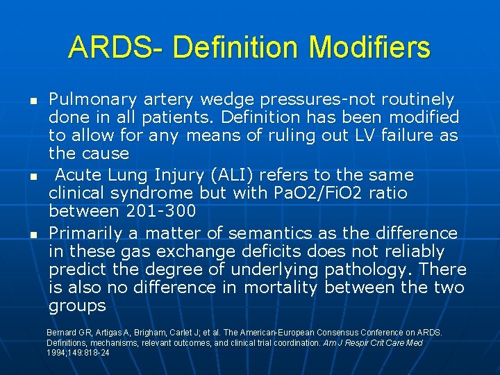 ARDS- Definition Modifiers n n n Pulmonary artery wedge pressures-not routinely done in all