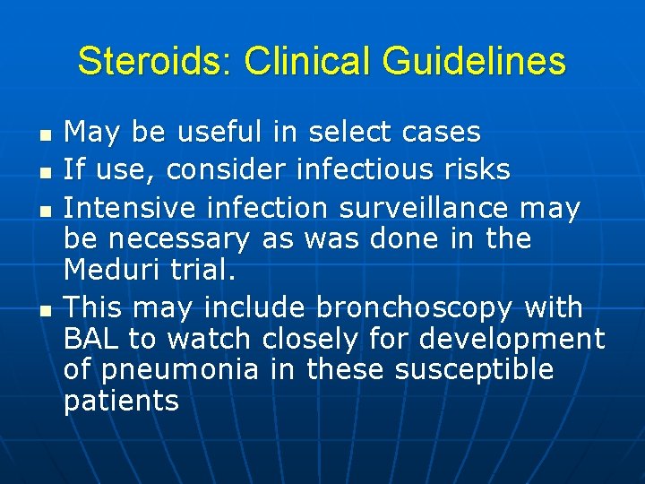 Steroids: Clinical Guidelines n n May be useful in select cases If use, consider