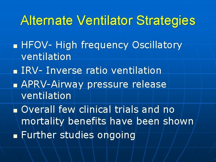 Alternate Ventilator Strategies n n n HFOV- High frequency Oscillatory ventilation IRV- Inverse ratio