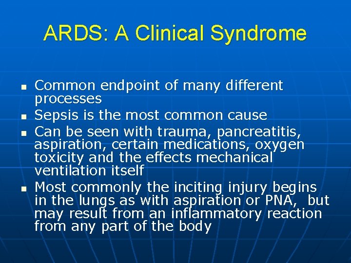 ARDS: A Clinical Syndrome n n Common endpoint of many different processes Sepsis is