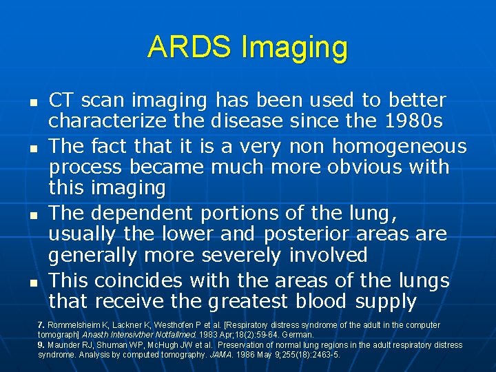 ARDS Imaging n n CT scan imaging has been used to better characterize the