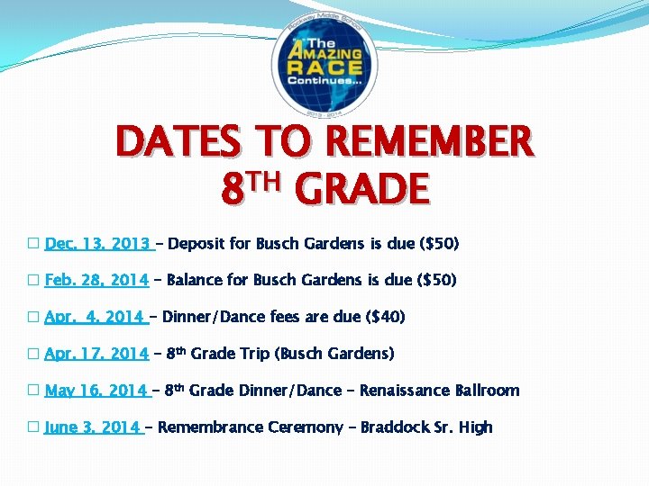 DATES TO REMEMBER TH 8 GRADE � Dec. 13, 2013 – Deposit for Busch