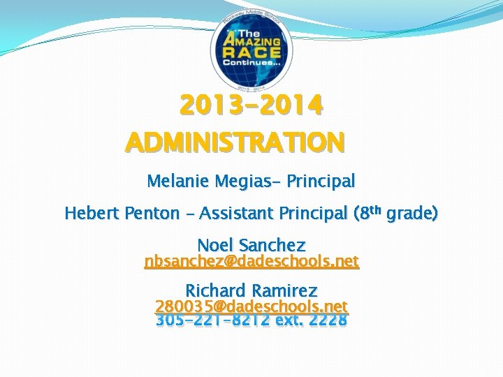 2013 -2014 ADMINISTRATION Melanie Megias- Principal Hebert Penton – Assistant Principal (8 th grade)