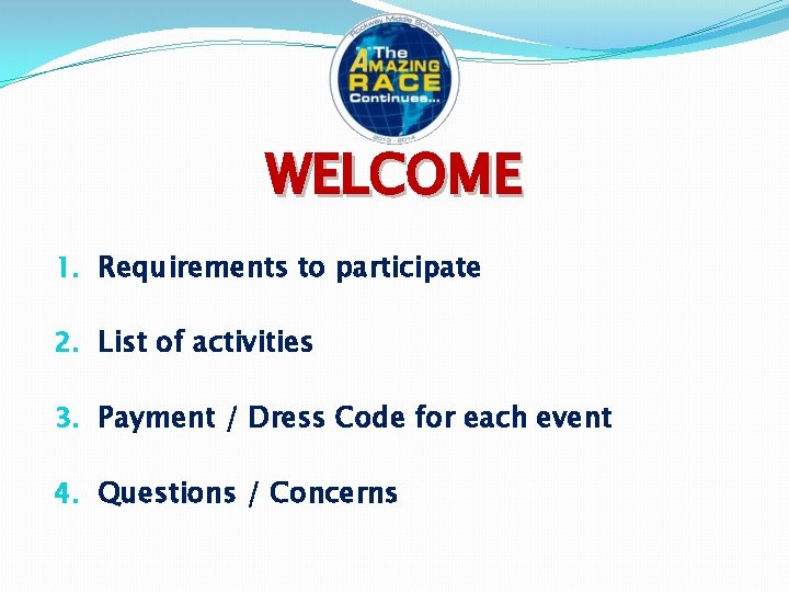 WELCOME 1. Requirements to participate 2. List of activities 3. Payment / Dress Code