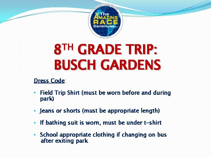 TH 8 GRADE TRIP: BUSCH GARDENS Dress Code: • Field Trip Shirt (must be
