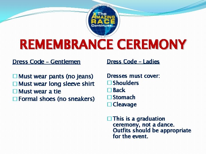 REMEMBRANCE CEREMONY Dress Code – Gentlemen Dress Code – Ladies � Must wear pants