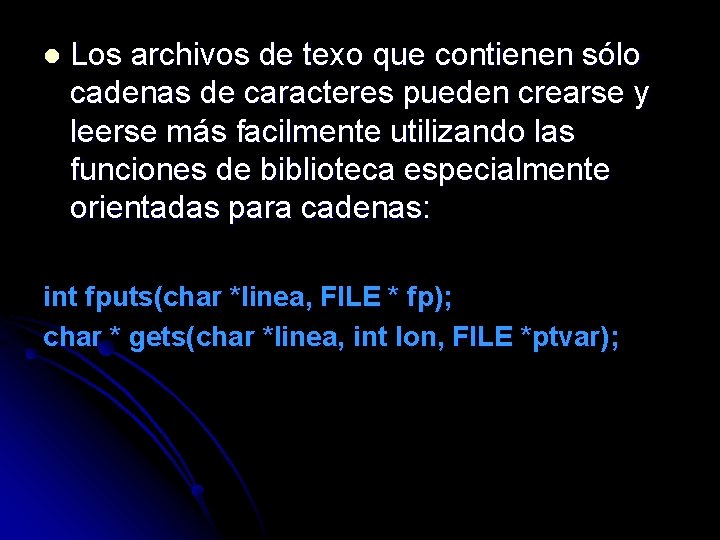 l Los archivos de texo que contienen sólo cadenas de caracteres pueden crearse y