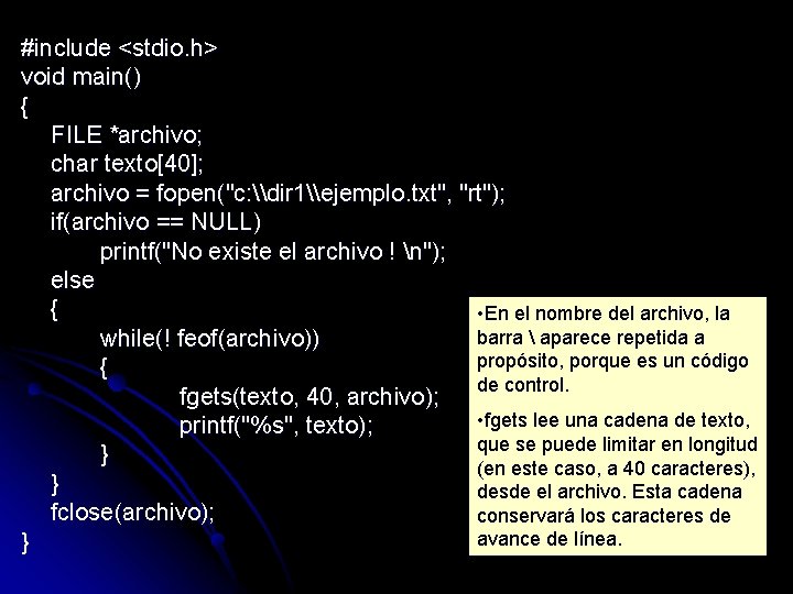 #include <stdio. h> void main() { FILE *archivo; char texto[40]; archivo = fopen("c: \dir