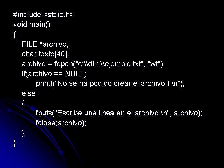 #include <stdio. h> void main() { FILE *archivo; char texto[40]; archivo = fopen("c: \dir