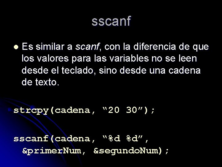 sscanf l Es similar a scanf, con la diferencia de que los valores para